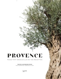 Catherine Roig - La Provence - Balade culinaire des Alpilles à la côte bleue.