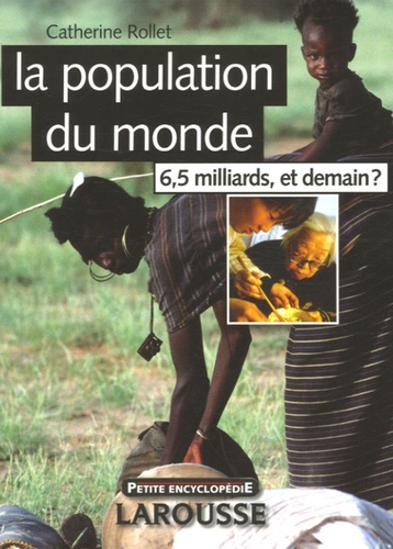 Catherine Rollet - La population du monde - 6,5 milliards, et demain ?.