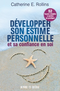 Catherine Rollins - Développer son estime personnelle et sa confiance en soi - 52 façons simples à mettre en pratique.