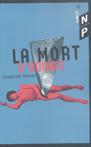 Catherine Rosset - La Mort D'Adonis.
