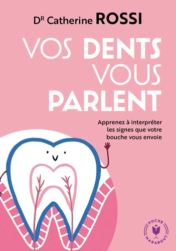 Couverture de Vos dents vous parlent : apprenez à interpréter les signes que votre bouche vous envoie