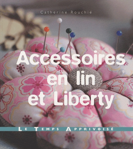 Catherine Rouchié - Accessoires en lin et liberty.