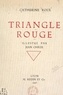 Catherine Roux et Jean Chièze - Triangle rouge.