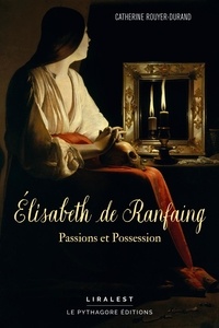 Catherine Rouyer-Durand - Élisabeth de Ranfaing - Passions et Possession.
