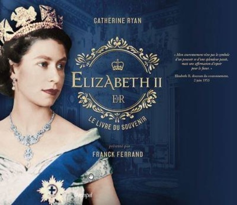Catherine Ryan - Elizabeth II - Le livre du souvenir.