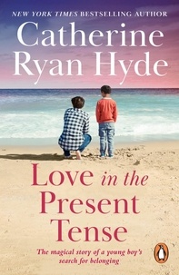 Catherine Ryan Hyde - Love in the Present Tense.