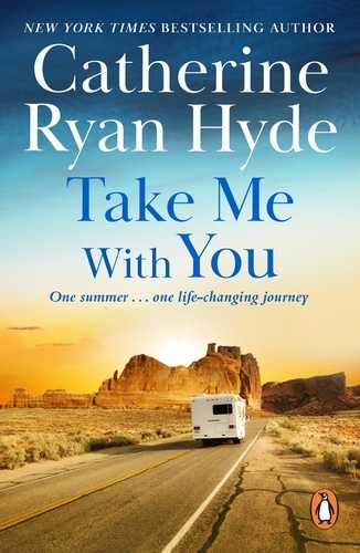 Catherine Ryan Hyde - Take Me With You - a moving story about one summer, one journey, and an unforgettable friendship, from Richard &amp; Judy bestseller Catherine Ryan Hyde.