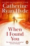 Catherine Ryan Hyde - When i found you.