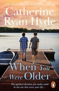 Catherine Ryan Hyde - When You Were Older - a powerful, mesmerizing and moving novel from bestselling Richard and Judy Book Club author Catherine Ryan Hyde.