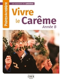 Catherine Saba - Vivre le Carême Année B - Points de repère.