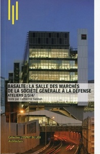 Catherine Sabbah - Basalte : la salle des marchés de la Société Générale à La Défense - Ateliers 2/3/4/.