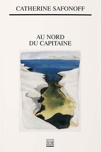 Catherine Safonoff - Au nord du Capitaine.