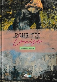Catherine Saleta - Pour toi Louise.
