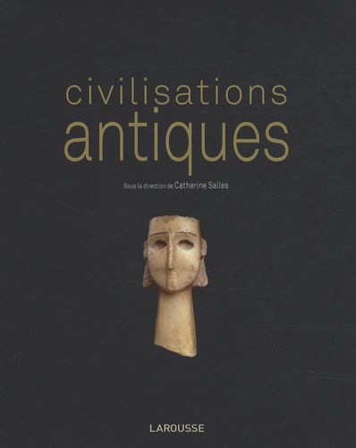 Catherine Salles et Francis Joannès - Civilisations antiques.