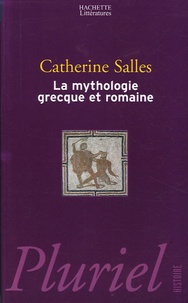 Catherine Salles - La mythologie grecque et romaine.