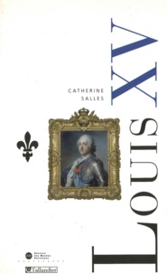 Catherine Salles - Louis XV - Les ombres et les lumières.