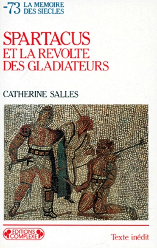 Catherine Salles - Spartacus et la révolte des gladiateurs.