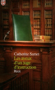 Catherine Samet - Les Aveux D'Un Juge D'Instruction.
