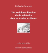 Catherine Sanchez et Pierre Chaveau - Très véridiques histoires dans les Landes et ailleurs.