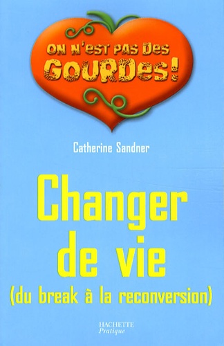 Catherine Sandner - Changer de vie - Du break à la reconversion.