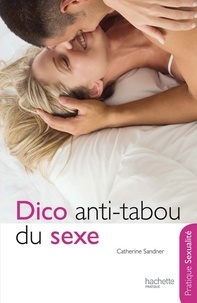 Catherine Sandner - Dico anti tabou du sexe.