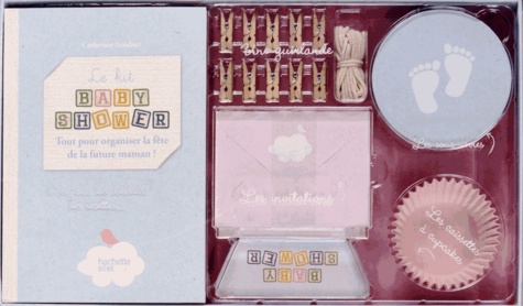 Catherine Sandner - Le kit Baby Shower - Tout pour organiser la fête de la future maman !.