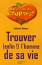 Catherine Sandner - Trouver (enfin !) l'homme de sa vie.