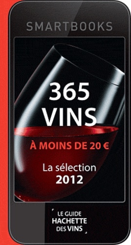 Catherine Saunier-Talec - 365 vins à moins de 20  - Une sélection du Guide Hachette des vins 2012.