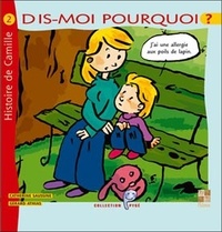 Catherine Saussine et Gérard Athias - Dis-moi pourquoi j'ai une allergie aux poils de lapin - Histoire de Camille.