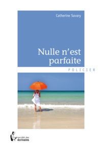 Catherine Savary - Nulle n'est parfaite.