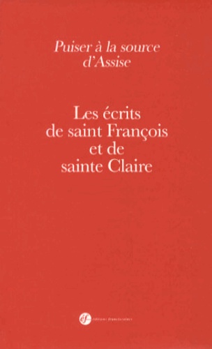 Catherine Savey et Gérard Guitton - Puiser à la source d'Assise - Les écrits de saint François et de sainte Claire.