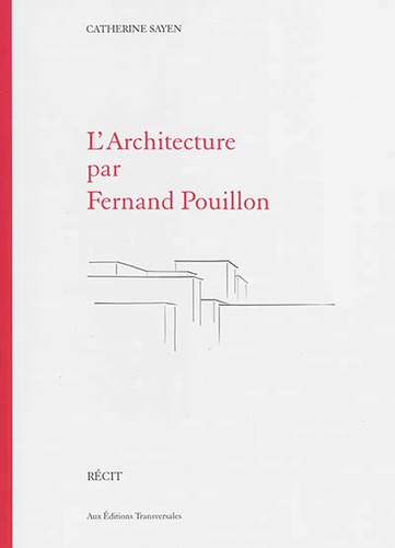 Catherine Sayen - L'Architecture par Fernand Pouillon.