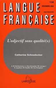 Catherine Schnedecker et  Collectif - Langue Francaise N° 136 Decembre 2002 : L'Adjectif Sans Qualite(S).