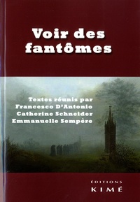 Catherine Schneider et Emmanuelle Sempère - Voir des fantômes.