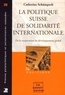 Catherine Schümperli - La politique suisse de solidarité internationale - De la coopération au développement global.