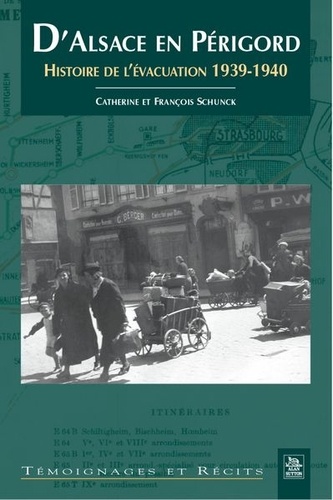 Catherine Schunck - D'Alsace en Périgord : histoire de l'évacuation 1939-1940.