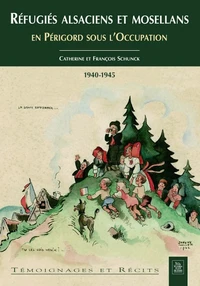 Réfugiés alsaciens et mosellans en Périgord sous l'Occupation (1940-1945)