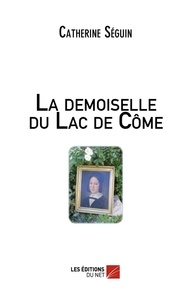 Catherine Séguin - La demoiselle du Lac de Côme.