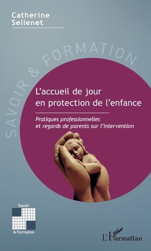 L'accueil de jour en protection de l'enfance. Pratiques professionnelles et regards de parents sur l'intervention