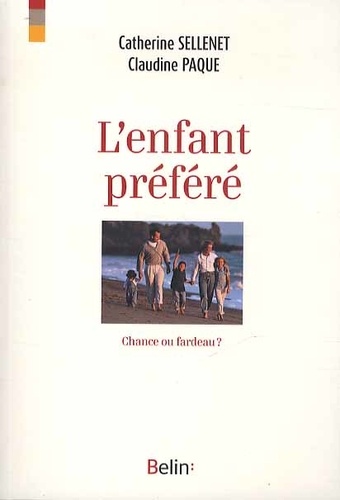 Catherine Sellenet et Claudine Paque - L'enfant préféré - Chance ou fardeau ?.
