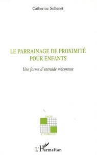 Catherine Sellenet - Le parrainage de proximité pour enfants; une forme d'entraide méconnue.