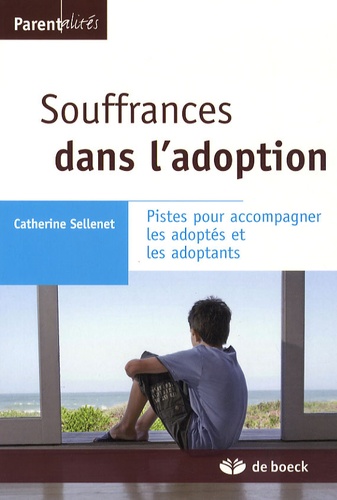 Catherine Sellenet - Souffrances dans l'adoption - Pistes pour accompagner les adoptés et les adoptants.