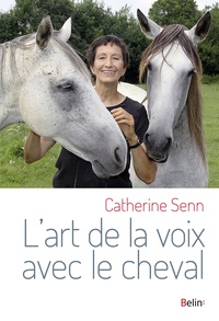 Catherine Senn - L'art de la voix avec le cheval.