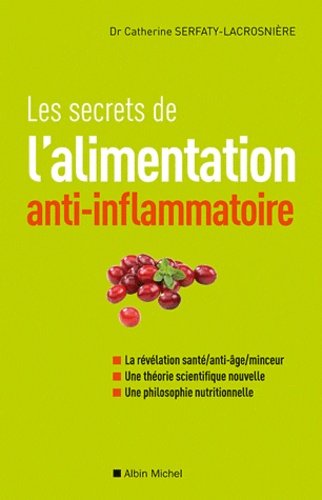 Les secrets de l'alimentation anti-inflammatoire - Catherine  Serfaty-Lacrosnière