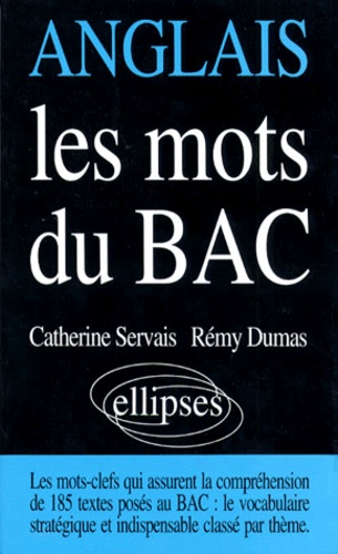 Catherine Servais et Rémy Dumas - Anglais. Les Mots Du Bac.