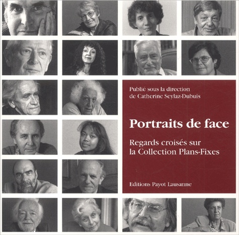 Catherine Seylaz-Dubuis et  Collectif - Portraits De Face. Regards Croises Sur La Collection Plans-Fixes.