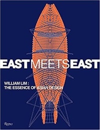 Catherine Shaw - East Meets East - William Lim The Essence of Asian Design.