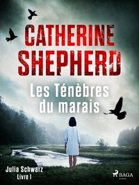 Catherine Shepherd et Aline Weill - Les Ténèbres du marais - Julia Schwarz, Livre 1.
