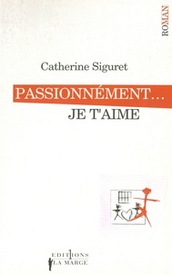 Catherine Siguret - Passionnément... je t'aime.