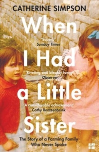 Catherine Simpson - When I Had a Little Sister - The Story of a Farming Family Who Never Spoke.